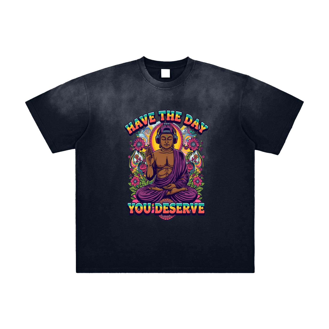Have The Day You Deserve Vintage Washed